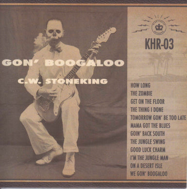 C.W. Stoneking - Gon' Boogaloo