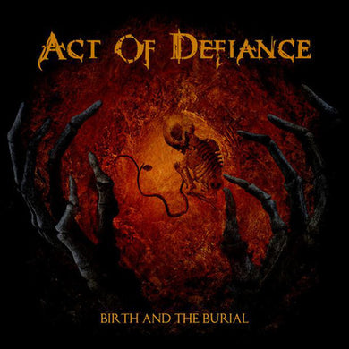 Act Of Defiance - Birth & The Burial