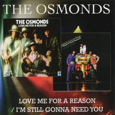 The Osmonds - Love Me For A Reason / I'm Still Gonna Need You