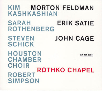 Kim Kashkashian / Sarah Rothenberg / Morton Feldman / Erik Satie / John Cage - Rothko Chapel