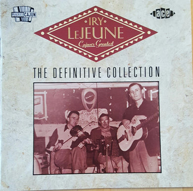 Iry Lejeune - Cajun's Greatest The Definitive Collection
