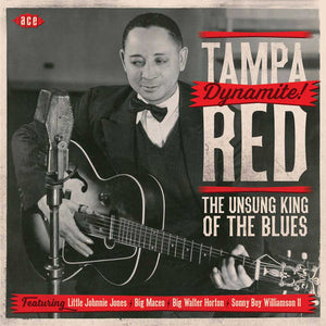 Tampa Red - Dynamite! The Unsung King Of The Blues