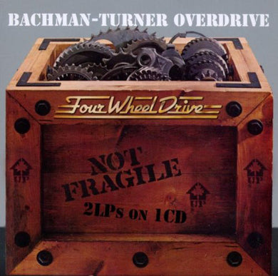 Bachman Turner Overdrive - Not Fragile / Four Wheel Drive