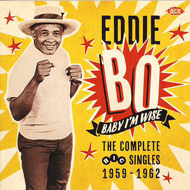 Eddie Bo - Baby I'm Wise - The Complete RIC Singles 1959-1962