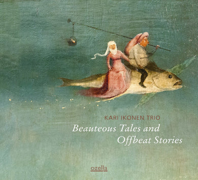 Kari Ikonen Trio - Beauteous Tales And Offbeat Stories