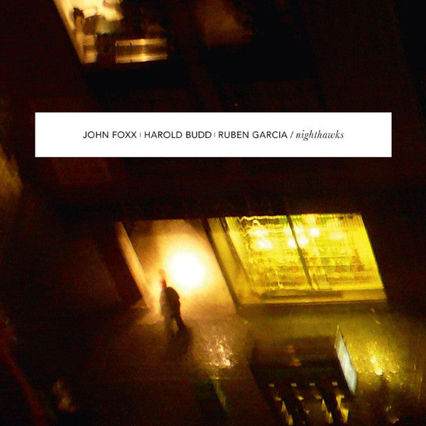John Foxx / Harold Budd / Ruben Garcia - Nighthawks