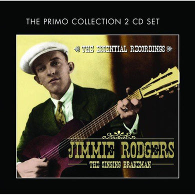 Jimmie Rodgers - The Singing Brakeman - The Essential