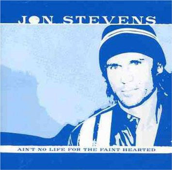 Jon Stevens - Ain't No Life For The Faint Hearted