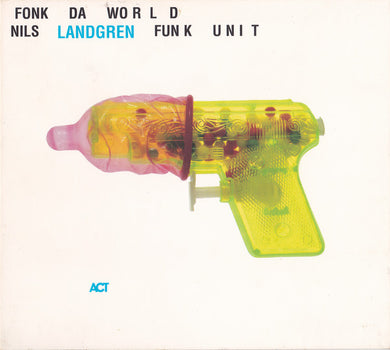 Nils Landgren Funk Unit - Fonk Da World