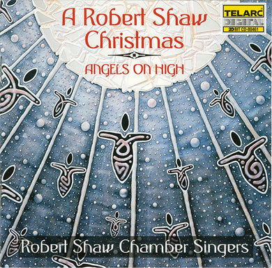 Robert Shaw Chamber Singers - Angels On High