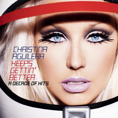 Christina Aguilera - Keeps Gettin' Better - A Decade Of Hits