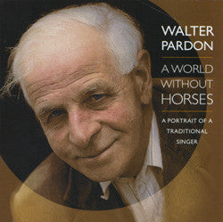 Walter Pardon - A World Without Horses