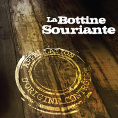 La Bottine Souriante - Appellation D'Origine Contrôlée