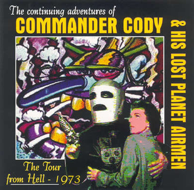 Commander Cody - The Tour From Hell 1973