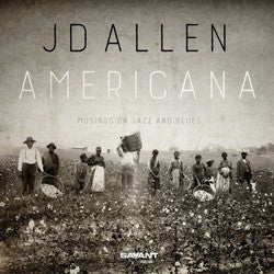 JD Allen - Americana - Musings On Jazz And Blues