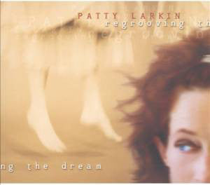 Patty Larkin - Regrooving The Dream