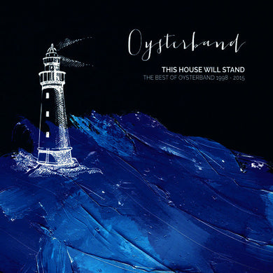 Oysterband - This House Will Stand – The Best Of Oysterband 1998–2015