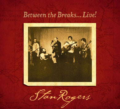 Stan Rogers - Between The Breaks