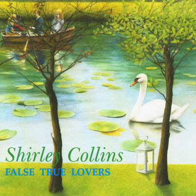 Shirley Collins - False True Lovers