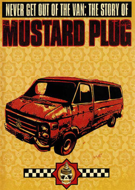 Mustard Plug - Never Get Out Of The Van: The Story Of Mustard Plug