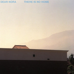 Dear Nora - There Is No Home