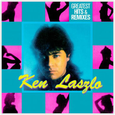 Ken Laszlo - Greatest Hits & Remixes