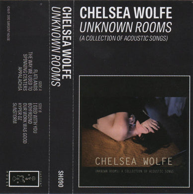 Chelsea Wolfe - Unknown Rooms: A Collection Of Acoustic Songs