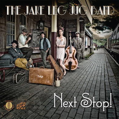 The Jake Leg Jug Band - Next Stop!