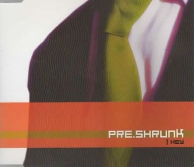 Pre_Shrunk - Hey
