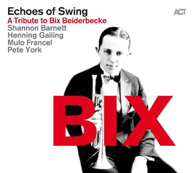 Echoes Of Swing - Bix. A Tribute To Bix Beiderbecke