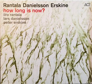 Rantala – Danielsson – Erskine - How Long Is Now?