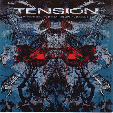 Tension - The Blind Leading The Deaf Following The Dumb