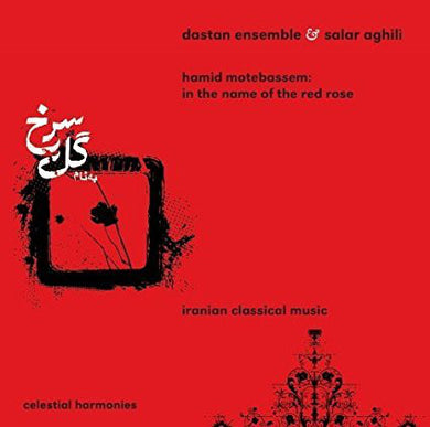 Dastan Ensemble & Salar Aghili - In The Name Of The Red Rose
