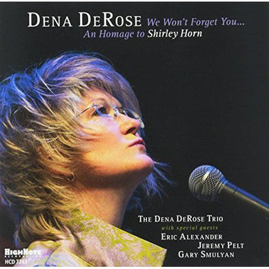 Dena Derose - We Won’t Forget You... An Homage To Shirley Horn