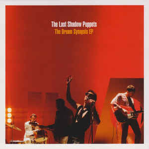 The Last Shadow Puppets - The Dream Synopsis EP