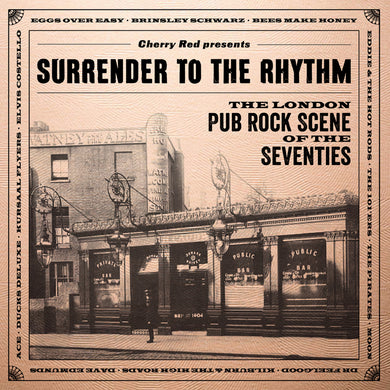 Surrender To The Rhythm - The London Pub Rock Scene Of The Seventies