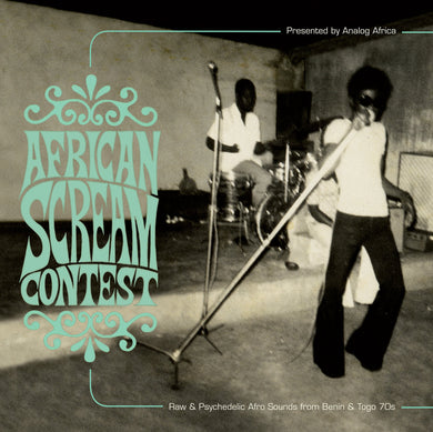 African Scream Contest Raw & Psychedelic Afro Sounds From Benin & Togo 70s