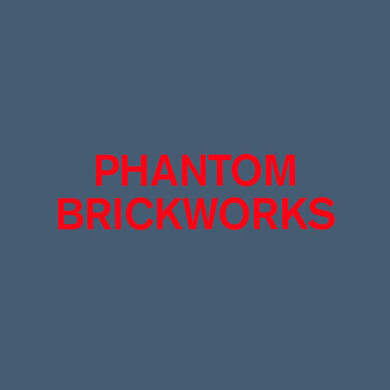 Phantom Brickworks (IV & V)