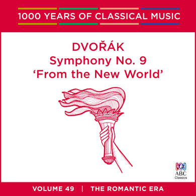 Dvorak: Symphony No. 9 'From The New World' [1000 Years Of Classical Music, Vol. 49]