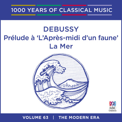 Debussy: Prelude A 'L'Apres-Midi D'Un Faune' La Mer [1000 Years Of Classical Music, Vol. 63]