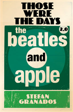 Those Were The Days 2.0 - The Beatles And Apple