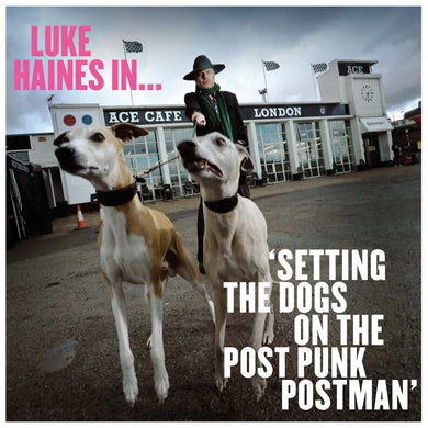 Luke Haines In… Setting The Dogs On The Post Punk Postman