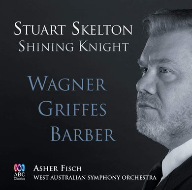 Shining Knight: Songs And Arias By Wagner, Griffes And Barber
