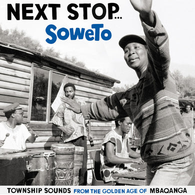 Next Stop ... Soweto Vol. 1 - Township Sounds From The Golden Age Of Mbaqangwa
