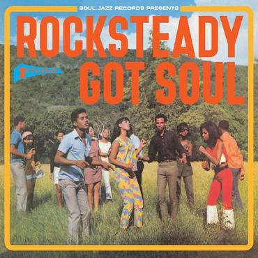 Soul Jazz Records Presents Rocksteady Got Soul