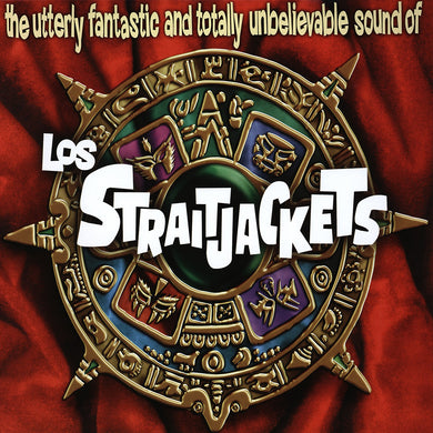 The Utterly Fantastic And Totally Unbelievable Sounds Of Los Straitjackets