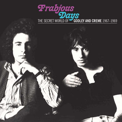 Frabjous Days: The Secret World Of Godley And Crème 1967-1969